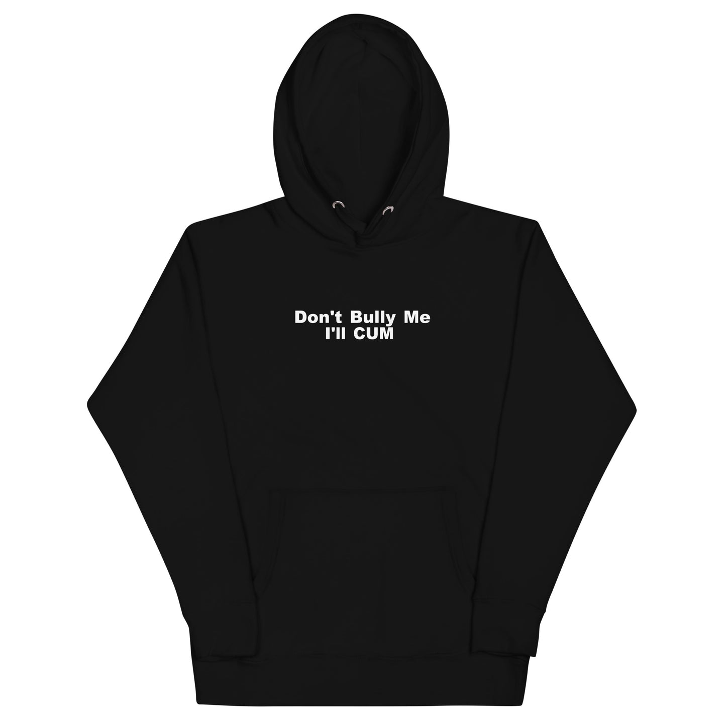 Don't Bully Me I'll Cum Hoodie - Black