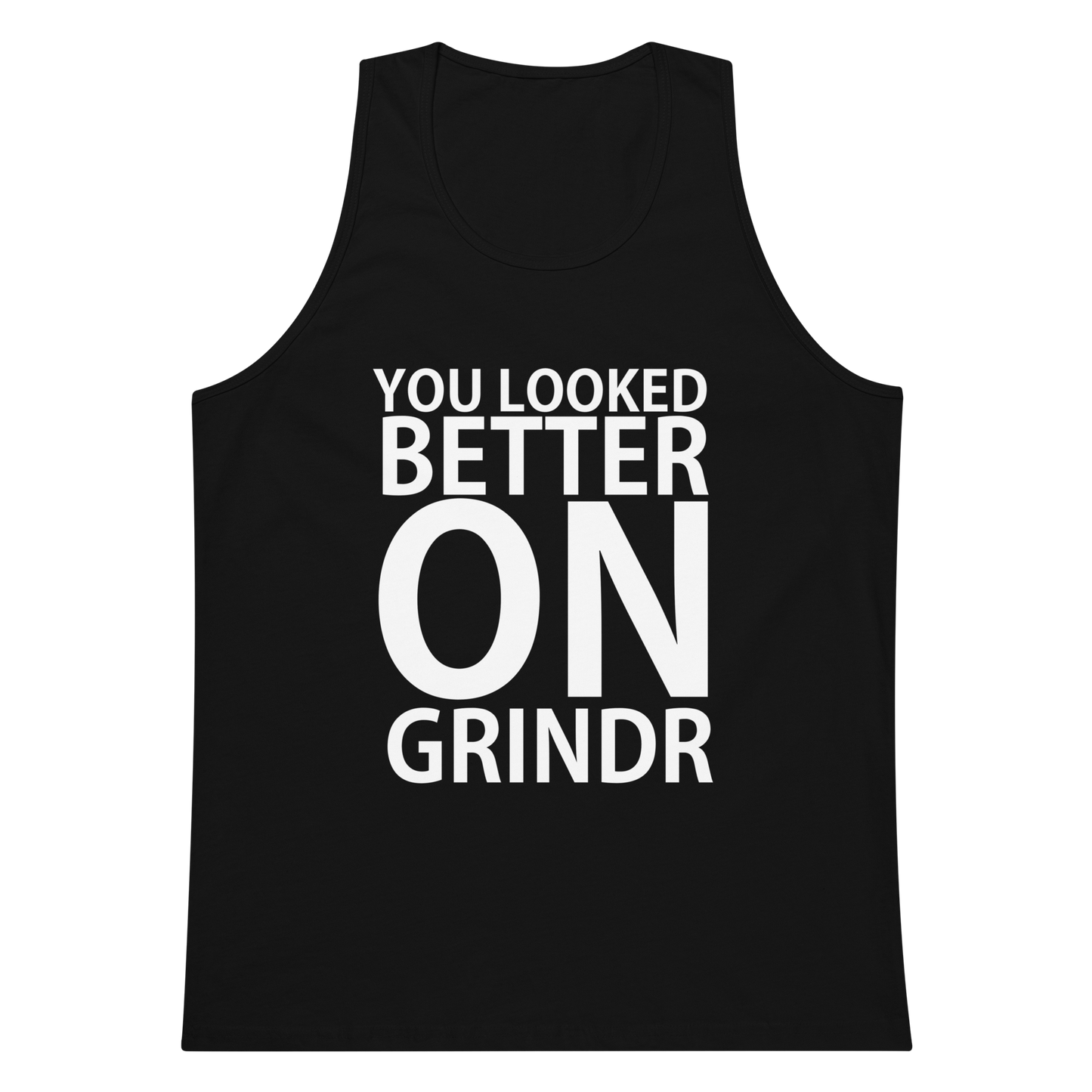 You Looked Better On Grindr Tank Top - Black