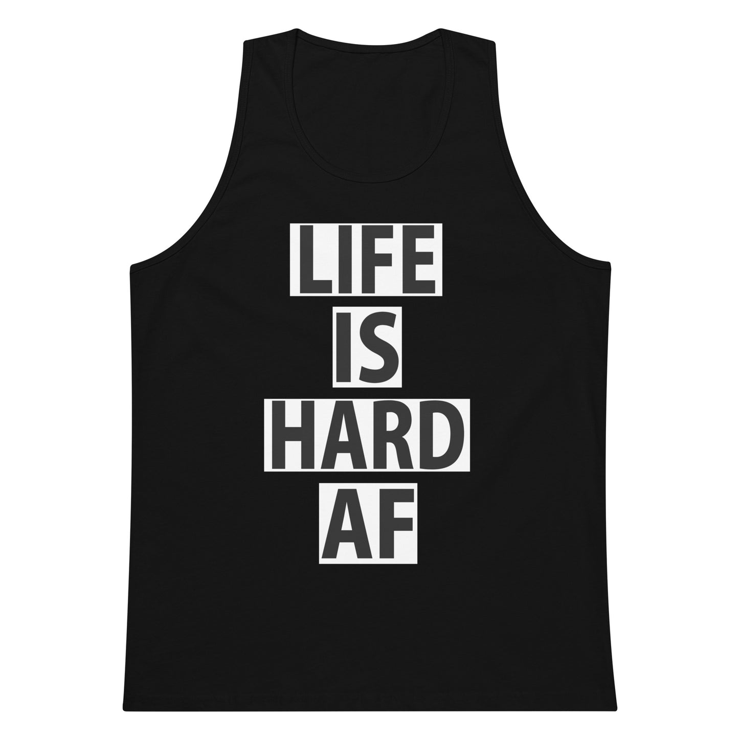 Life Is Hard AF Tank Top - Black