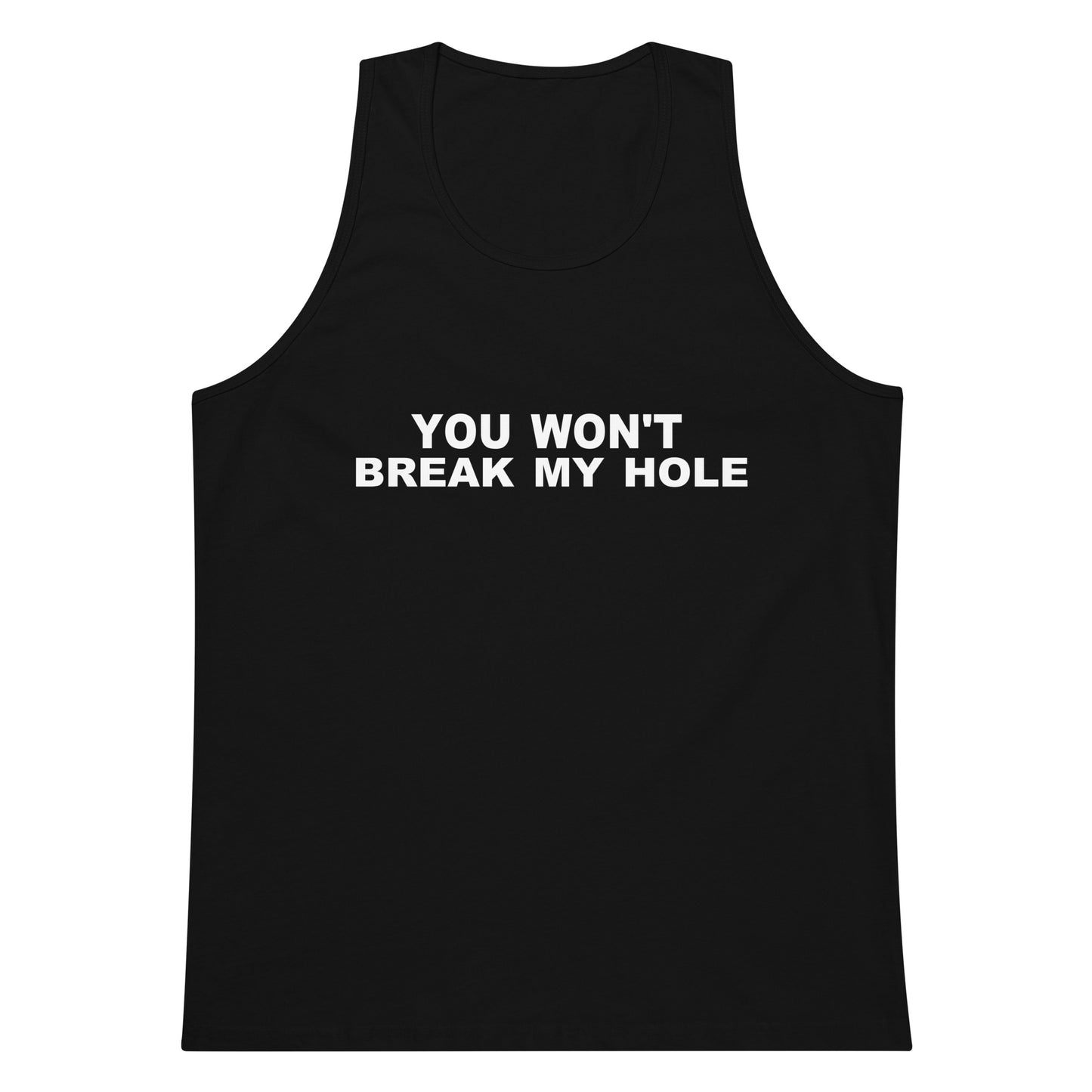 You Won’t Break My Hole Tank Top - Black