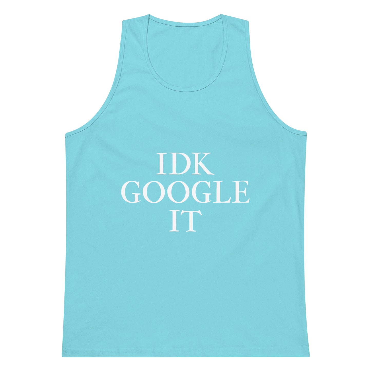 IDK Google It Tank Top - Pacific Blue