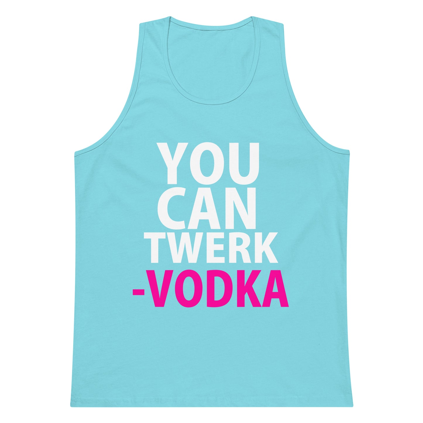 You Can Twerk - Vodka Tank Top - Pacific Blue