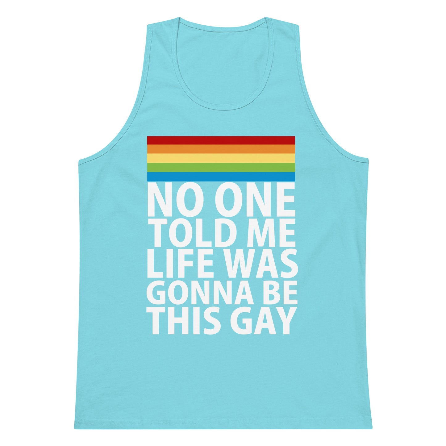 No One Told Me Life Was Gonna Be This Gay Tank Top - Pacific Blue