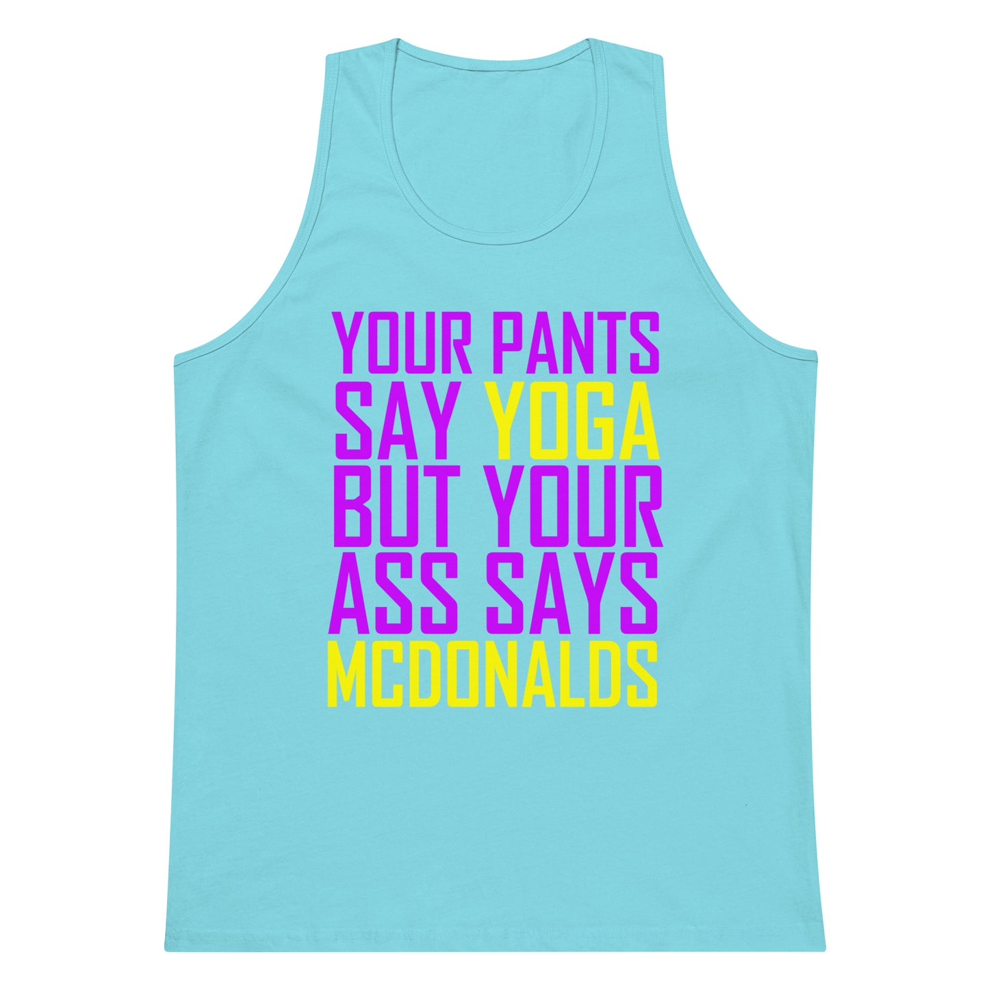 Your Pants Say Yoga But Your ASS Says MCDONALDS Tank Top - Pacific Blue