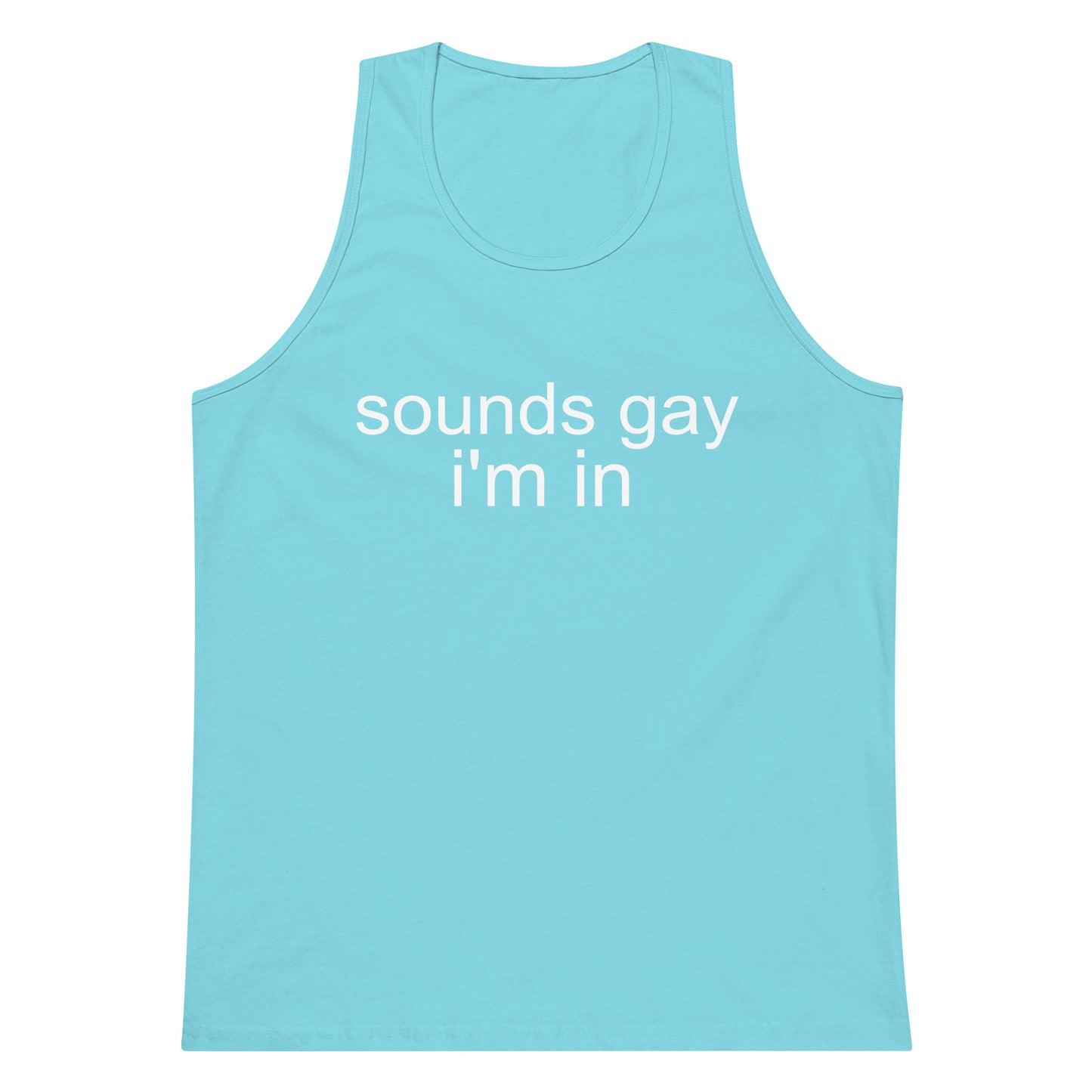 Sounds Gay I'm In Tank Top - Pacific Blue