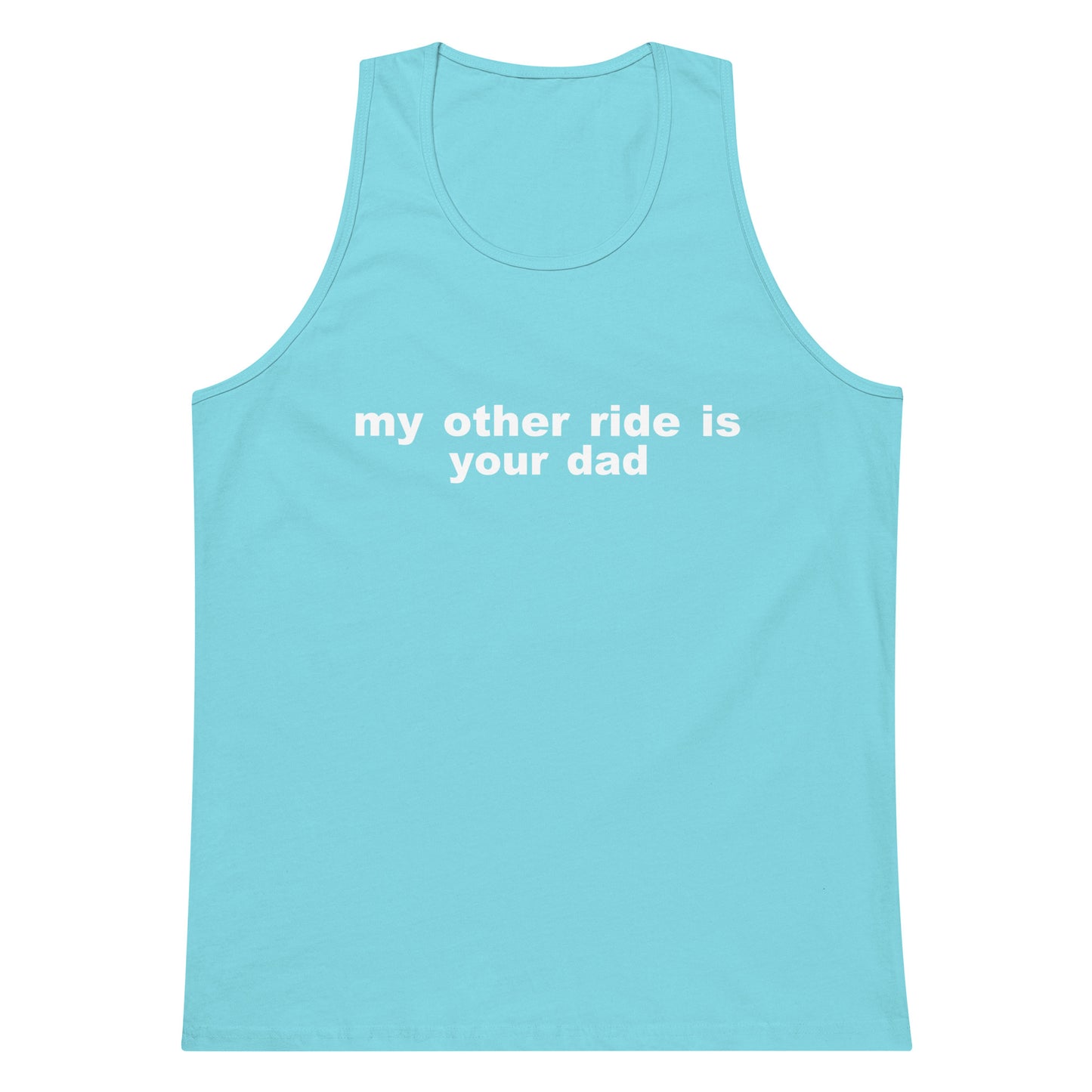 My Other Ride Is Your Dad Tank Top - Pacific Blue
