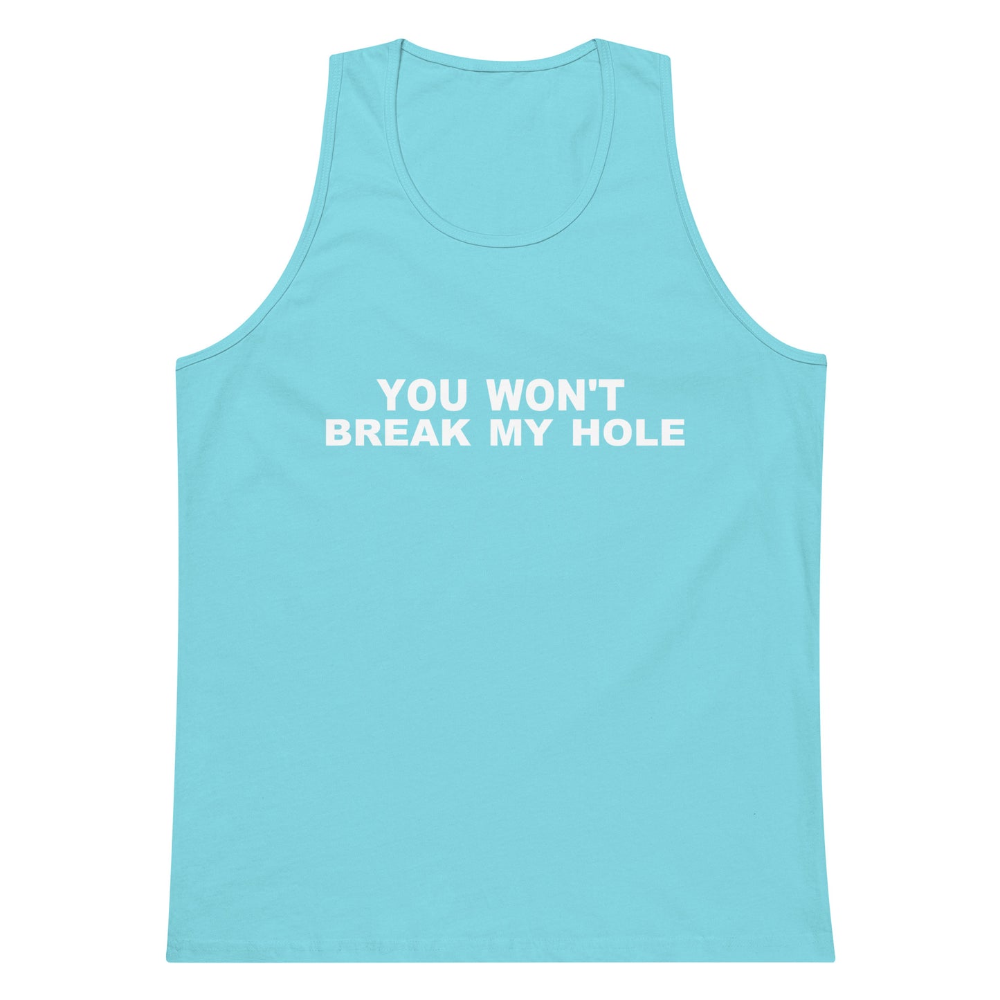 You Won’t Break My Hole Tank Top - Pacific Blue