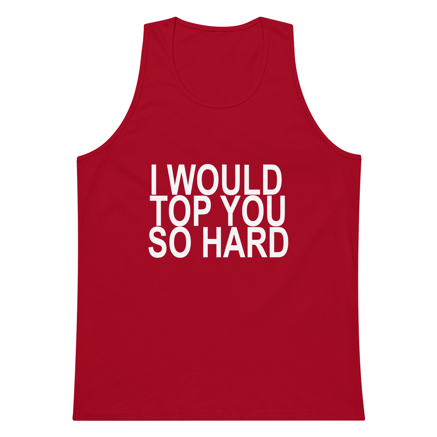 I Would Top You So Hard Tank Top