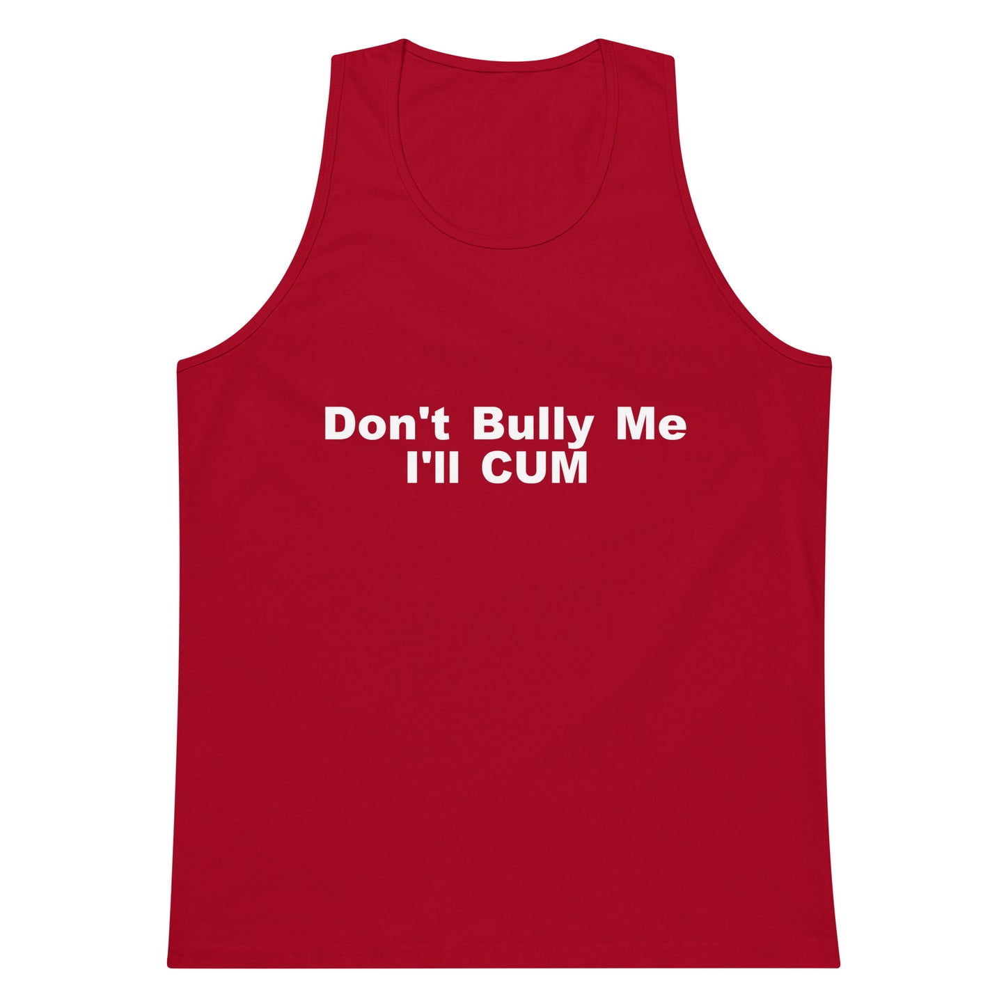 Don't Bully Me I'll Cum Tank Top - Red