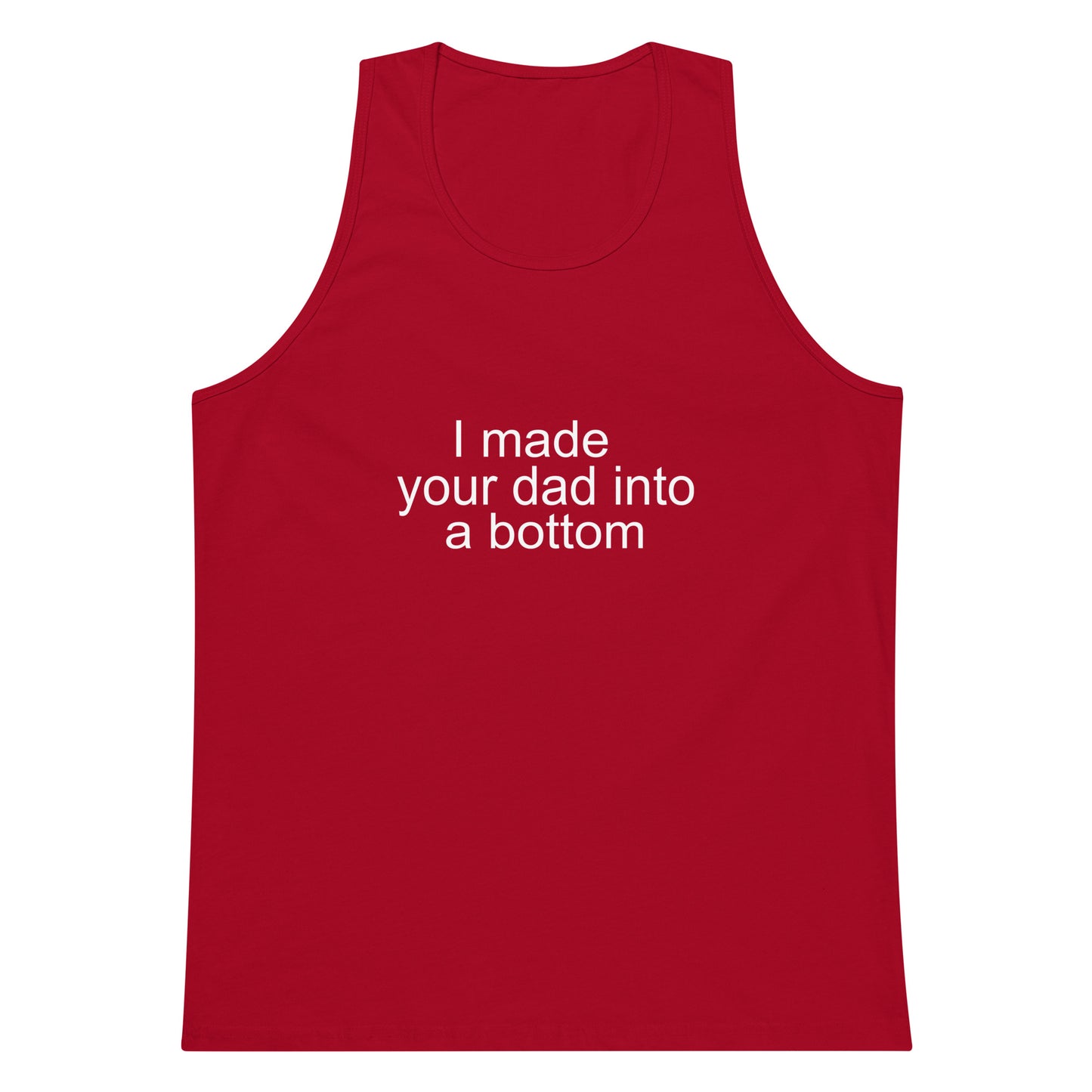 I Made Your Dad Into A Bottom Tank Top - Red