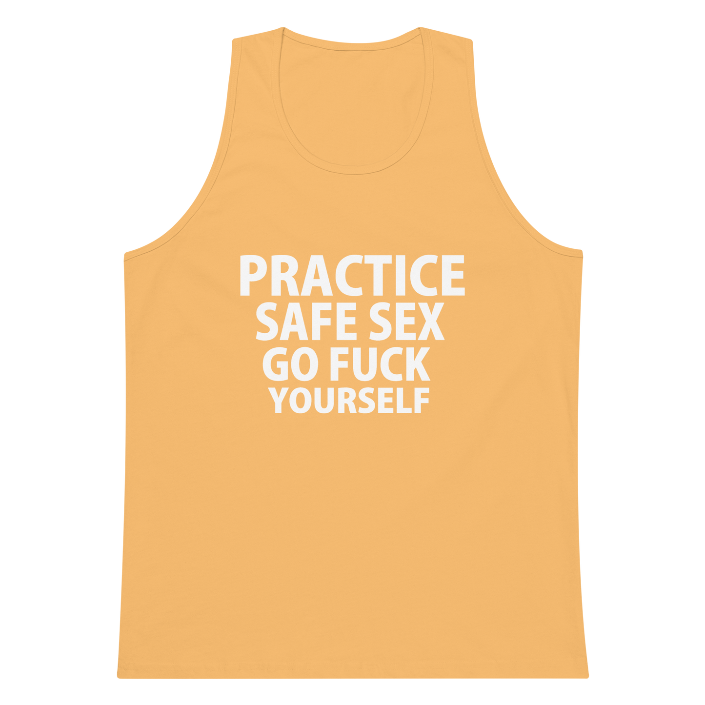 Practice Safe Sex Go Fuck Yourself Tank Top - Squash