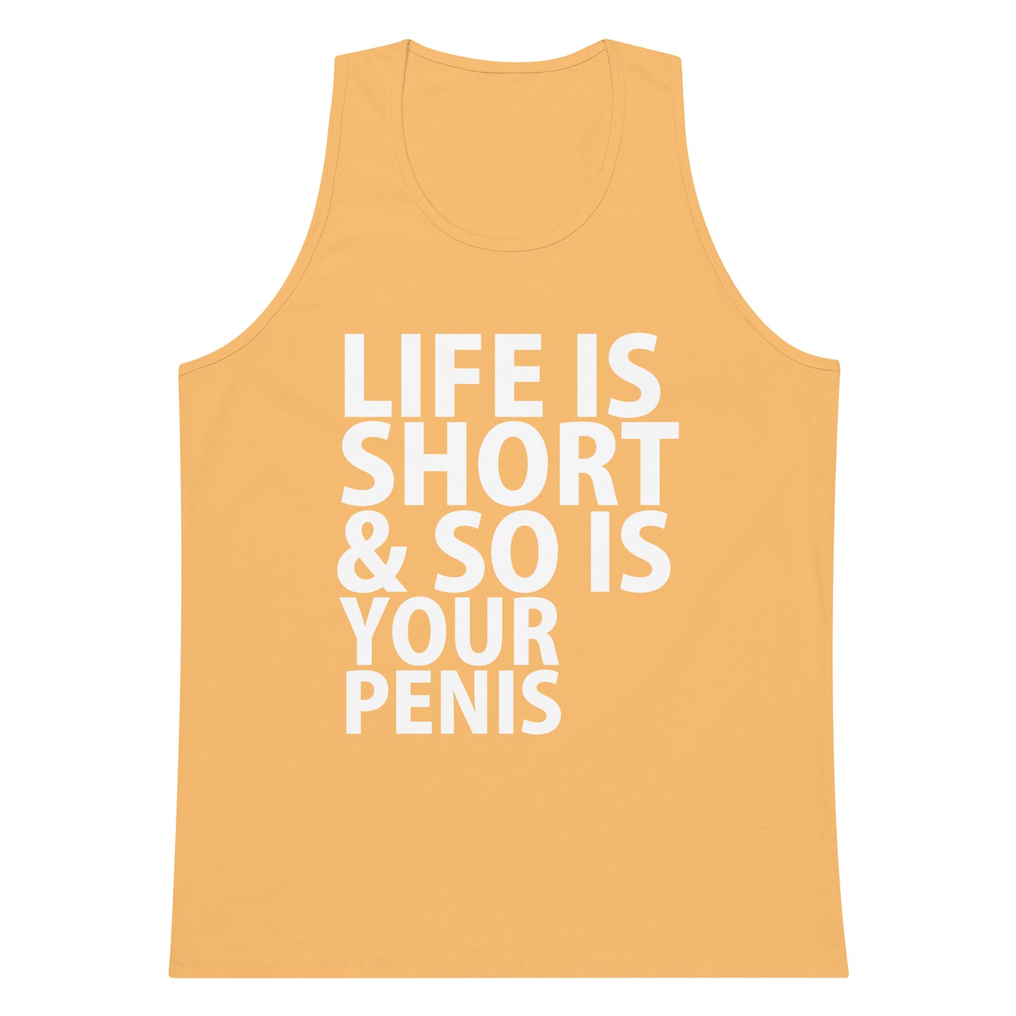 Life Is Short & So Is Your Penis Tank Top - Squash