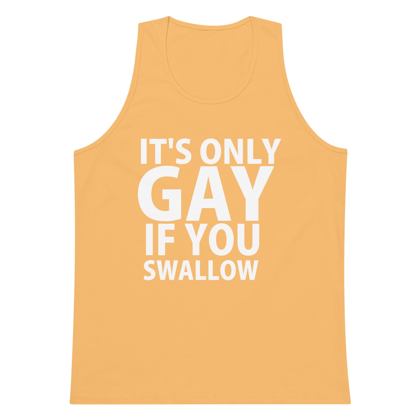 It's Only Gay If You Swallow Tank Top - Squash