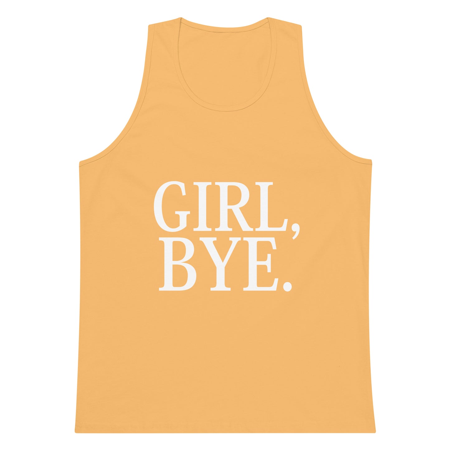 Girl, Bye. Tank Top - Squash