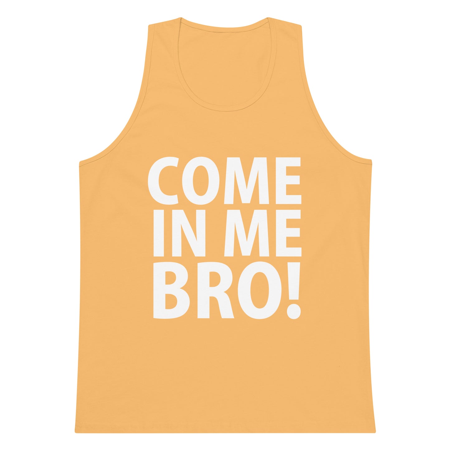 Come In Me Bro! Tank Top - Squash