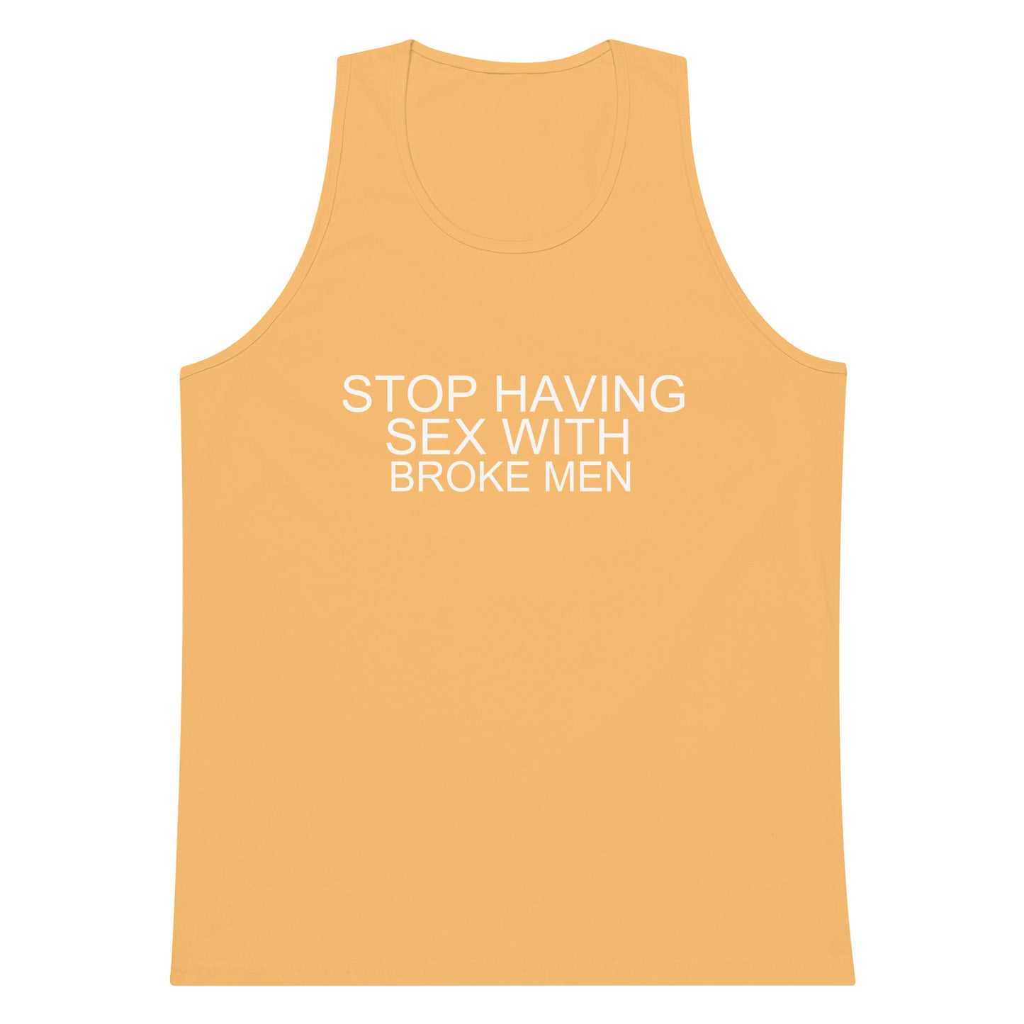 Stop Having Sex With Broke Men Tank Top - Squash