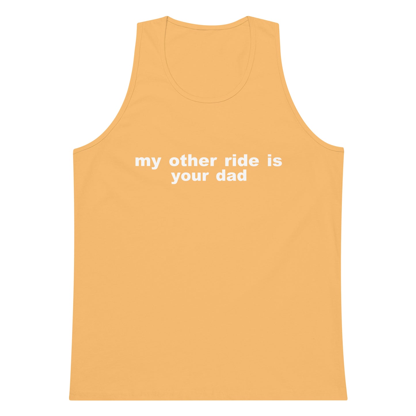 My Other Ride Is Your Dad Tank Top - Squash