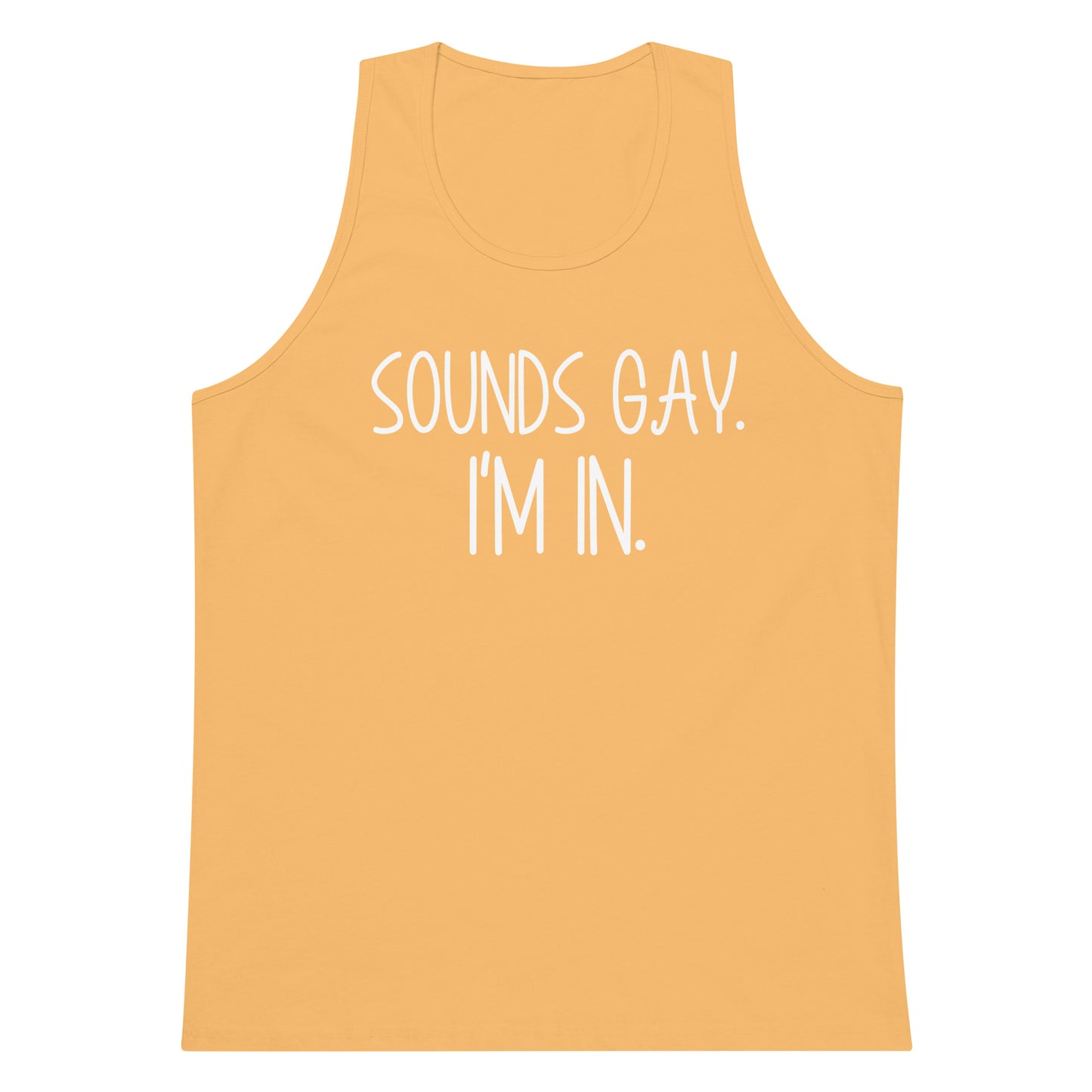 A sleeveless tank top in a warm peach-orange color with the text 'SOUNDS GAY. I'M IN.