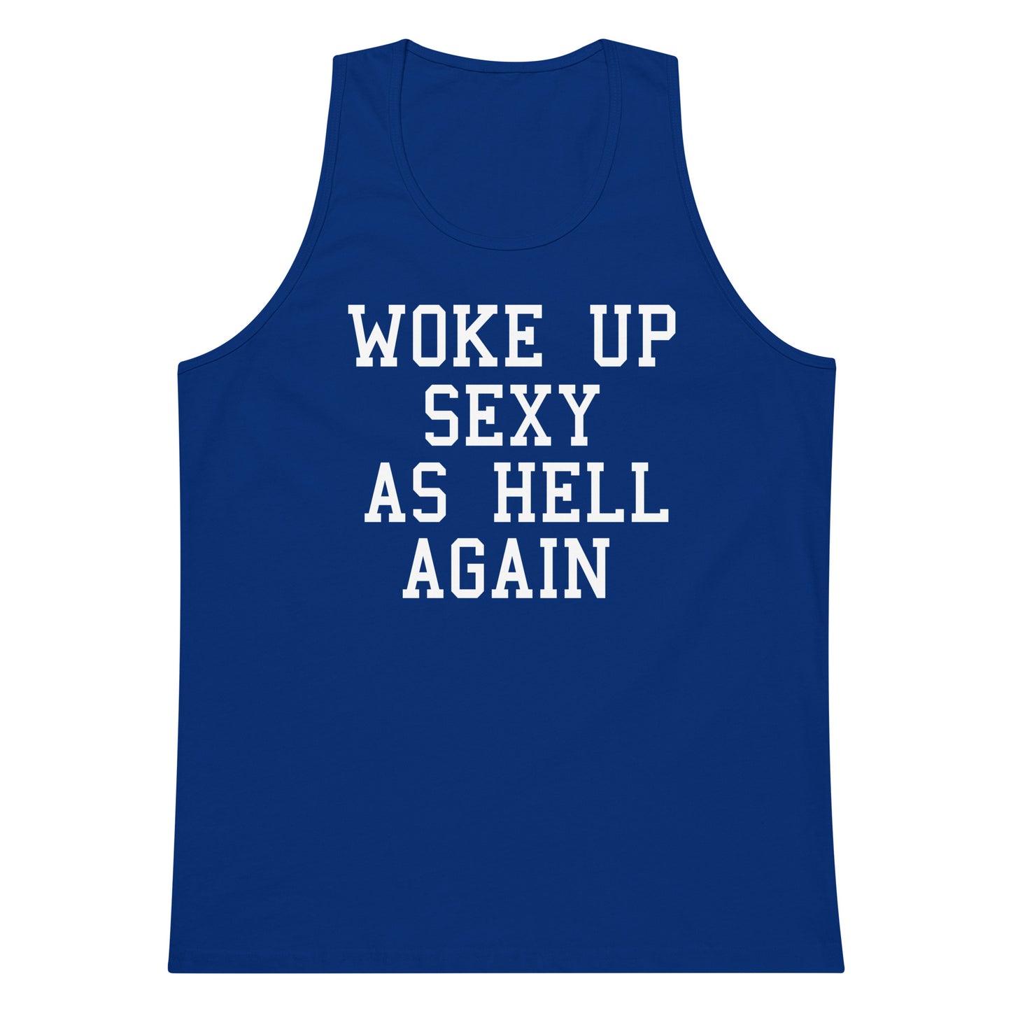 A royal blue sleeveless tank top with the phrase 'WOKE UP SEXY AS HELL AGAIN' printed in bold white block letters across the front, shown on a plain white background.