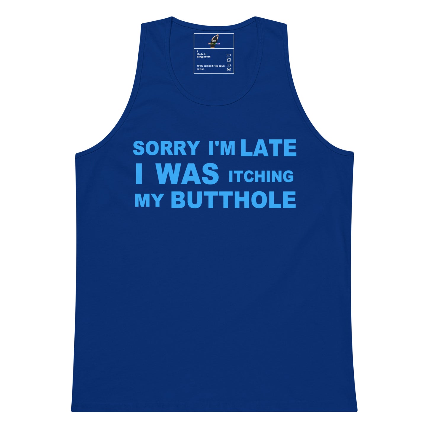 A royal blue sleeveless tank top with light blue text on the front reading 'SORRY I'M LATE I WAS ITCHING MY BUTTHOLE', shown on a plain white background.