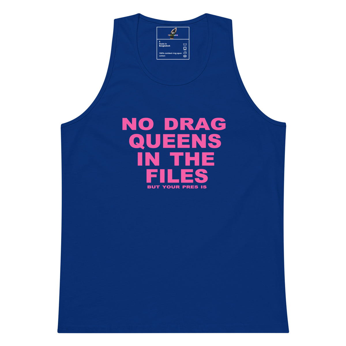 A royal blue tank top with bold pink text on the front reading 'NO DRAG QUEENS IN THE FILES' and smaller text below reading 'BUT YOUR PRED IS'. The tank top is shown flat against a plain white background, with a size/brand label visible inside the collar.