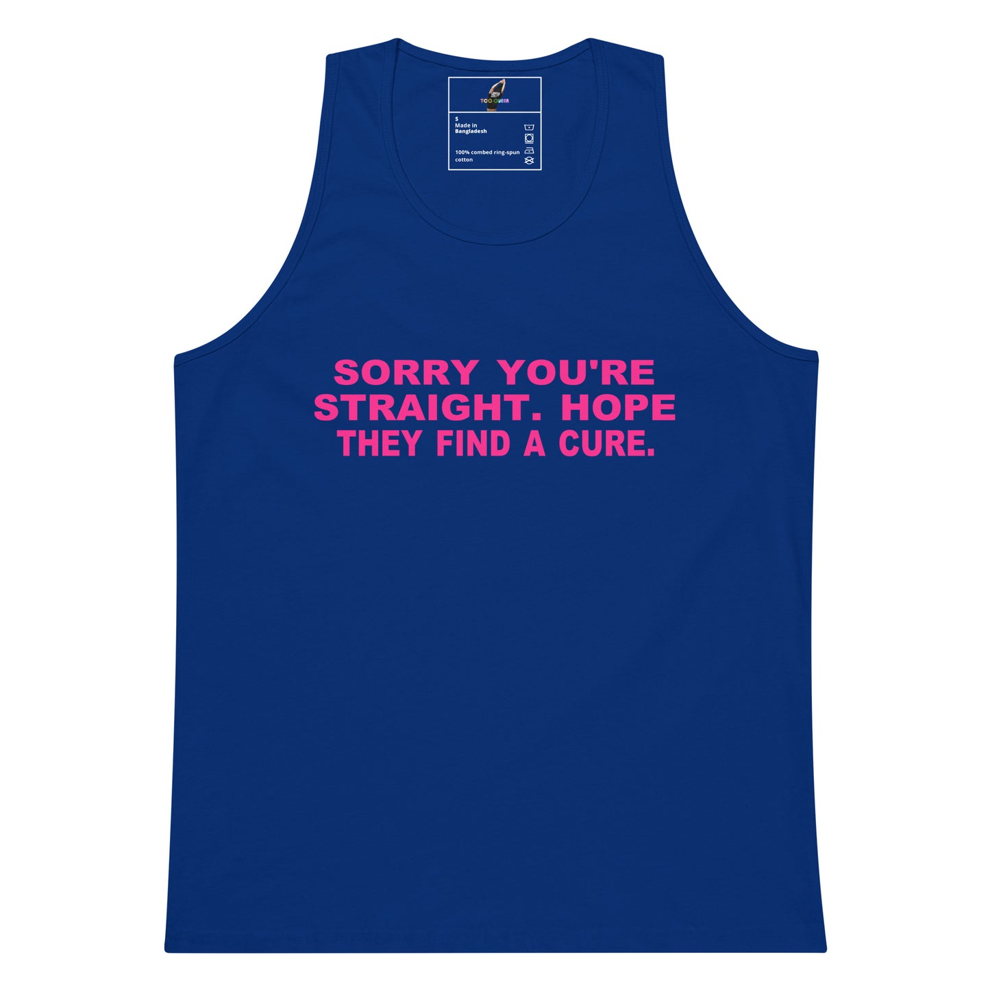 A royal blue sleeveless tank top with the text 'SORRY YOU'RE STRAIGHT. HOPE THEY FIND A CURE.
