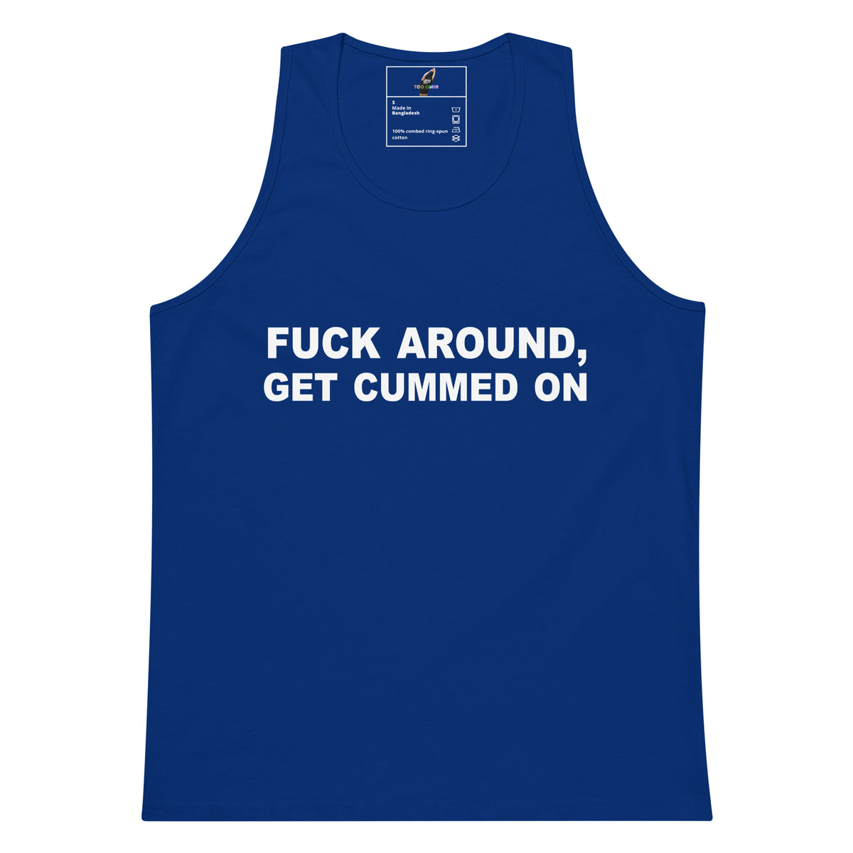 A royal blue sleeveless tank top with bold white text on the chest reading 'FUCK AROUND, GET CUMMED ON'. The tank top is displayed flat against a solid white background, with a visible inner neck label.