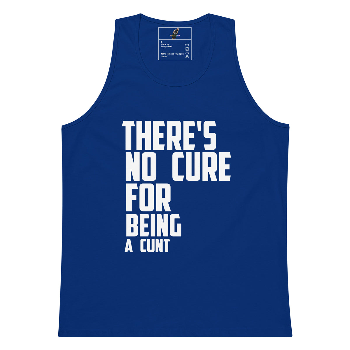 A royal blue sleeveless tank top with bold white text on the front reading 'THERE'S NO CURE FOR BEING A CUNT'. The tank top is shown flat against a plain white background, with a small inner neck label visible at the top.