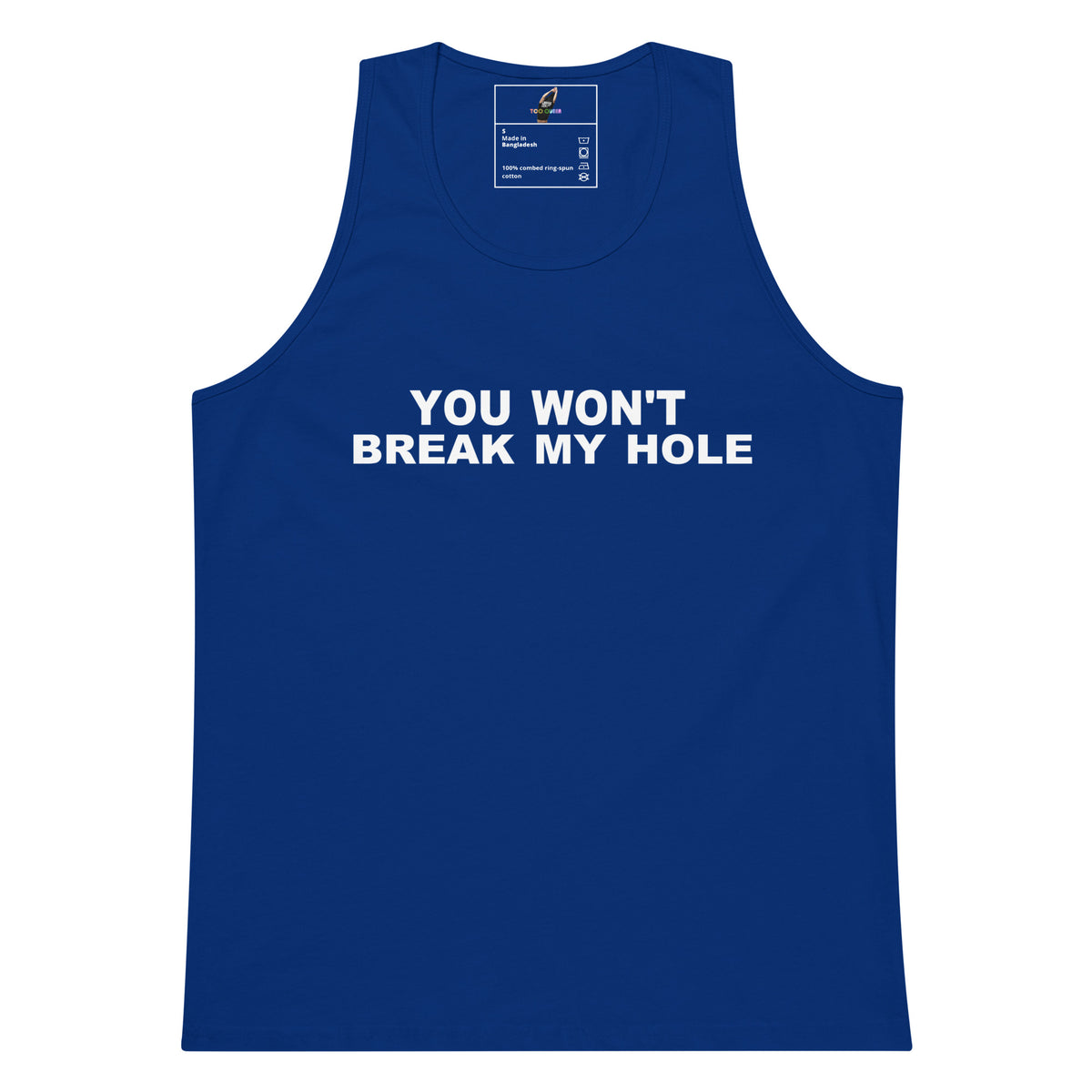 A royal blue sleeveless tank top with the phrase 'YOU WON'T BREAK MY HOLE' printed in bold white capital letters across the chest, shown on a plain white background.