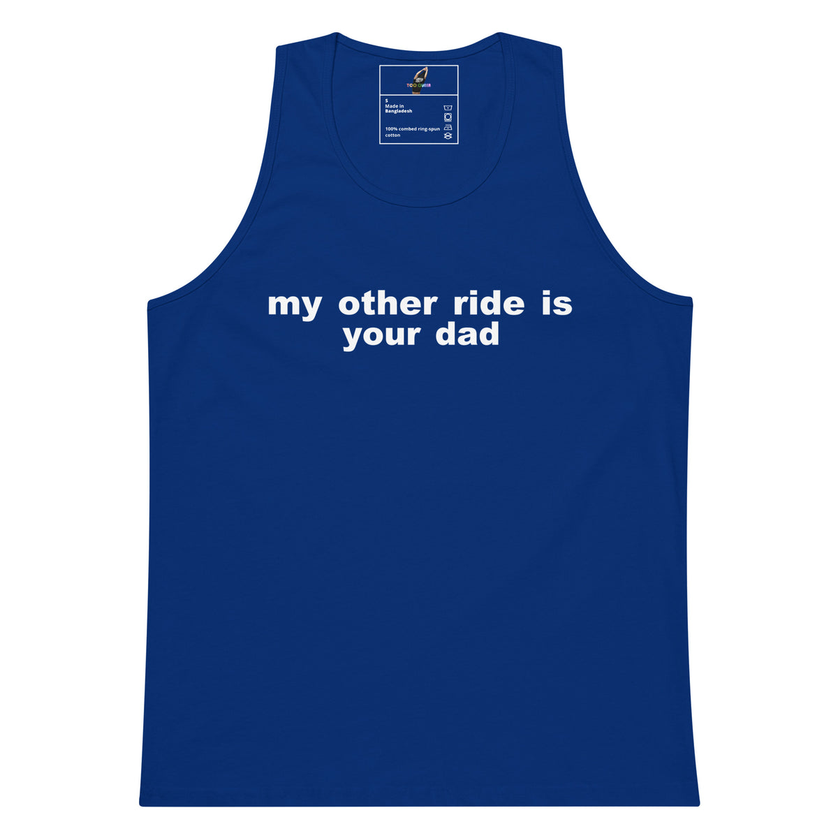 A royal blue tank top with the phrase 'my other ride is your dad' printed in white lowercase letters across the chest, displayed on a solid white background.