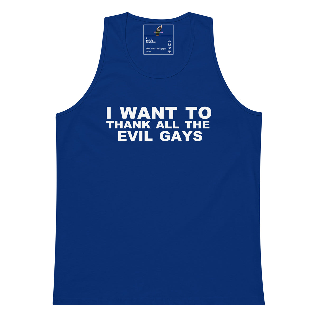 A royal blue tank top with bold white text on the chest reading 'I WANT TO THANK ALL THE EVIL GAYS'. The tank top is displayed flat against a solid white background, with a size/brand label visible inside the collar.