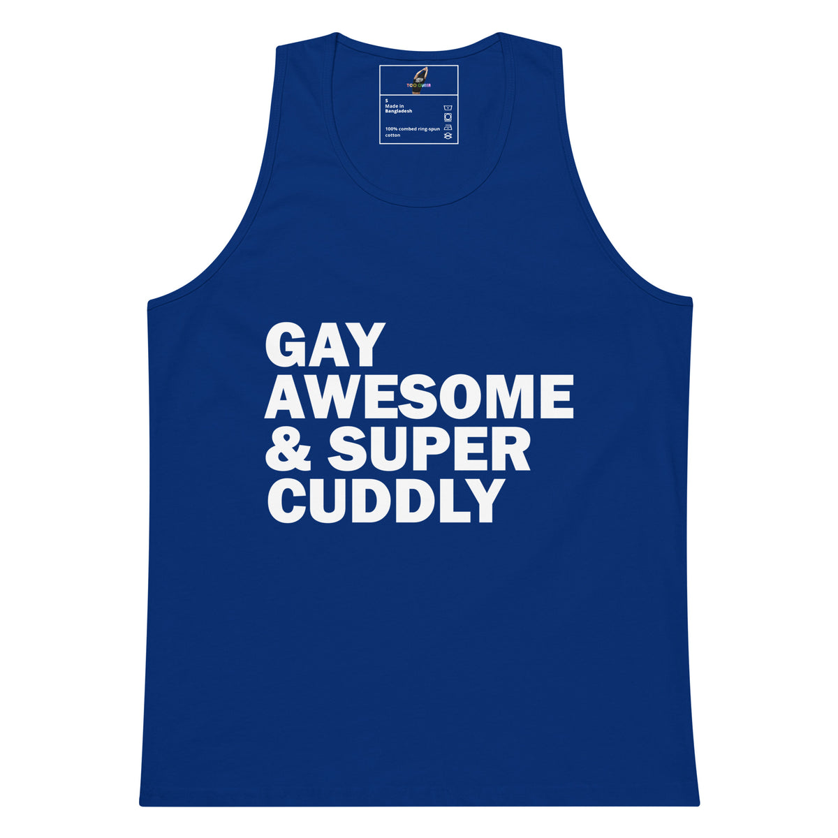 A royal blue sleeveless tank top with bold white text reading 'GAY AWESOME & SUPER CUDDLY' printed on the front, shown against a plain white background.