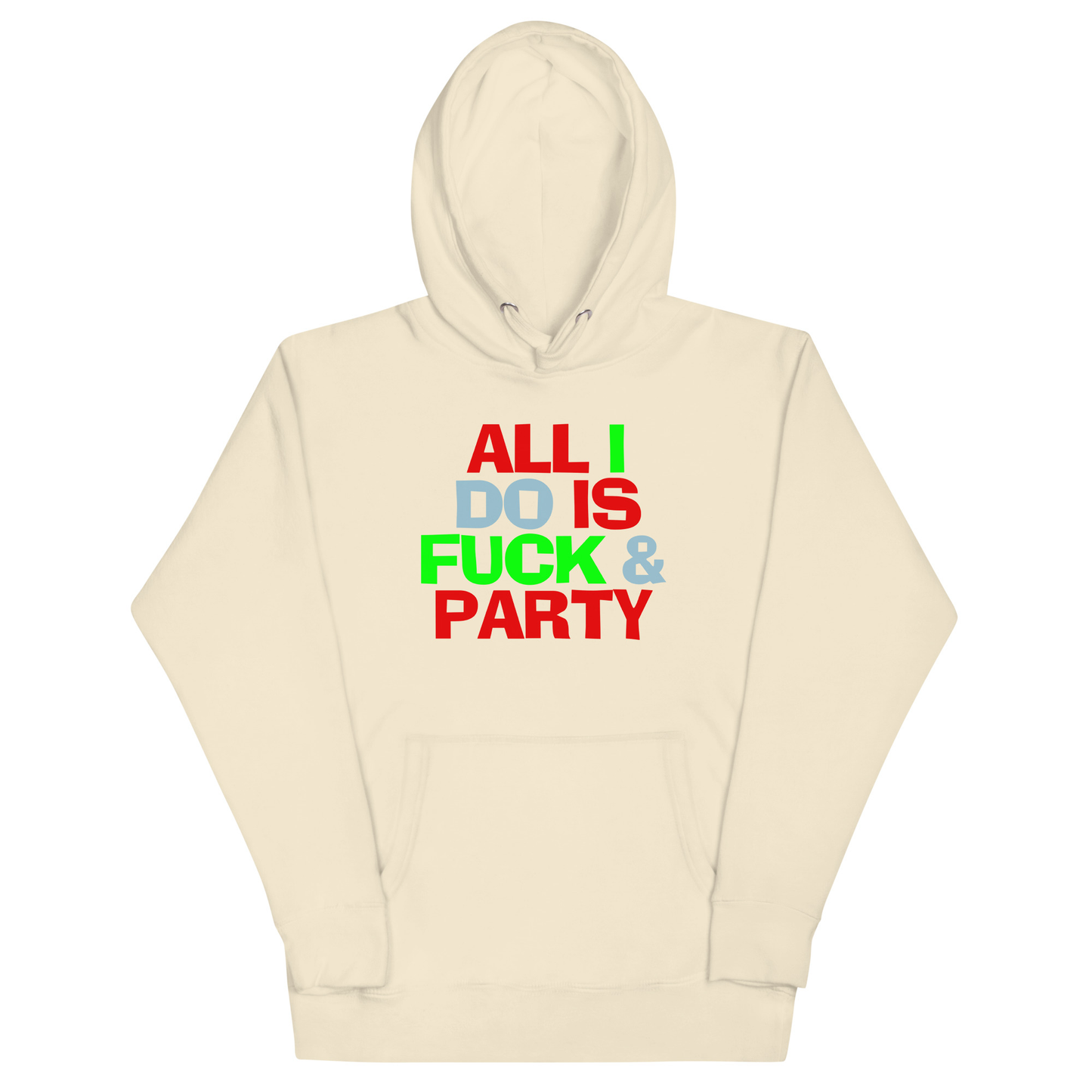 All I Do Is F*ck & Party Hoodie - Bone