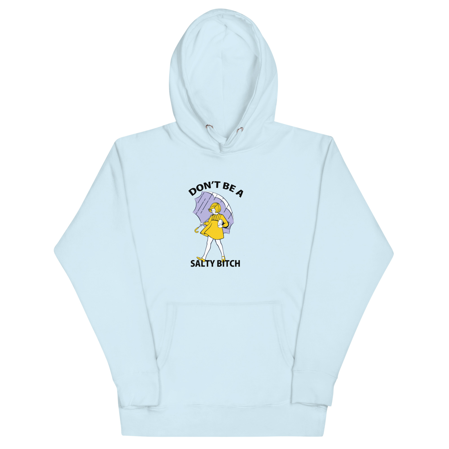 Don't Be A Salty Bitch Hoodie - Sky Blue