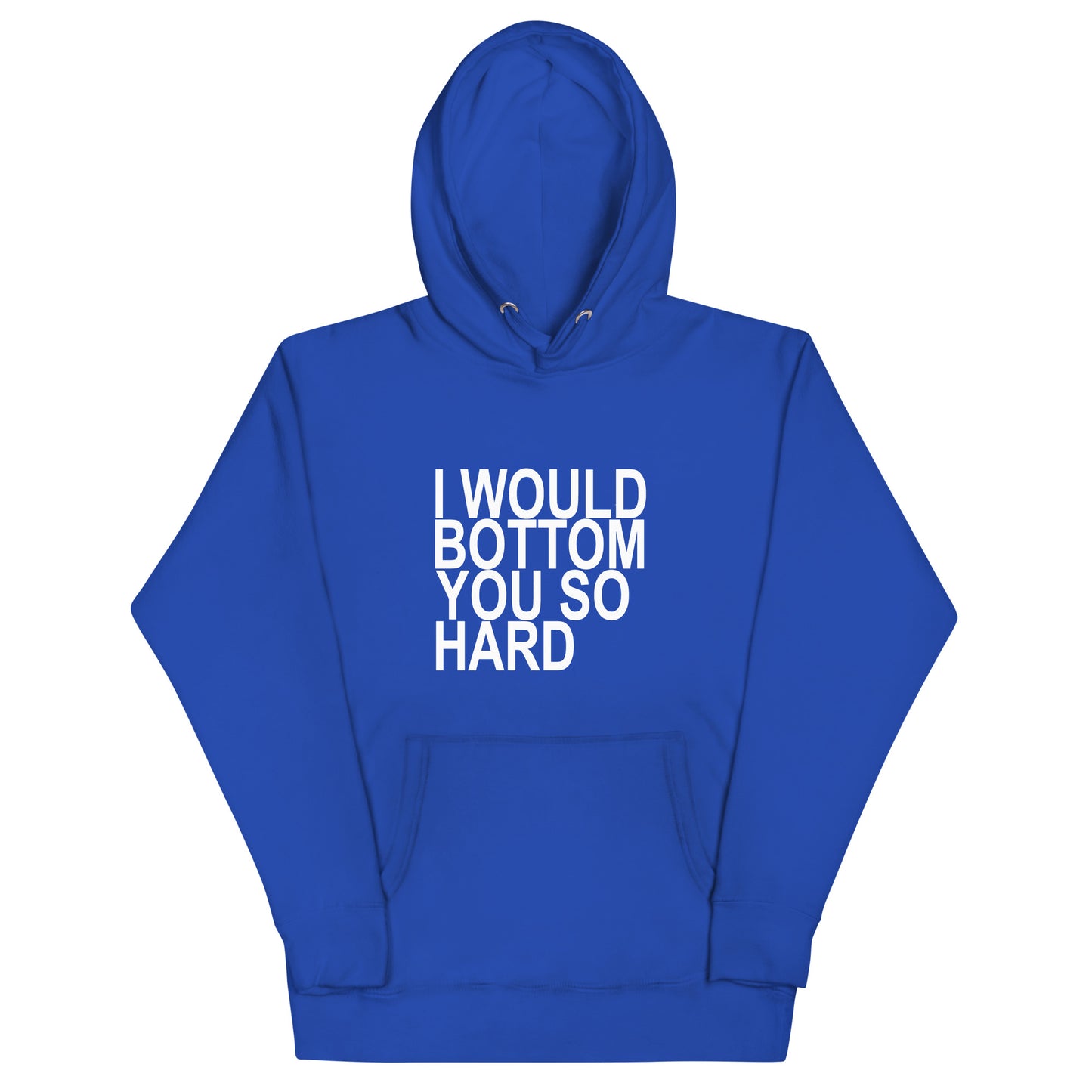 l Would Bottom You So Hard Hoodie - Royal