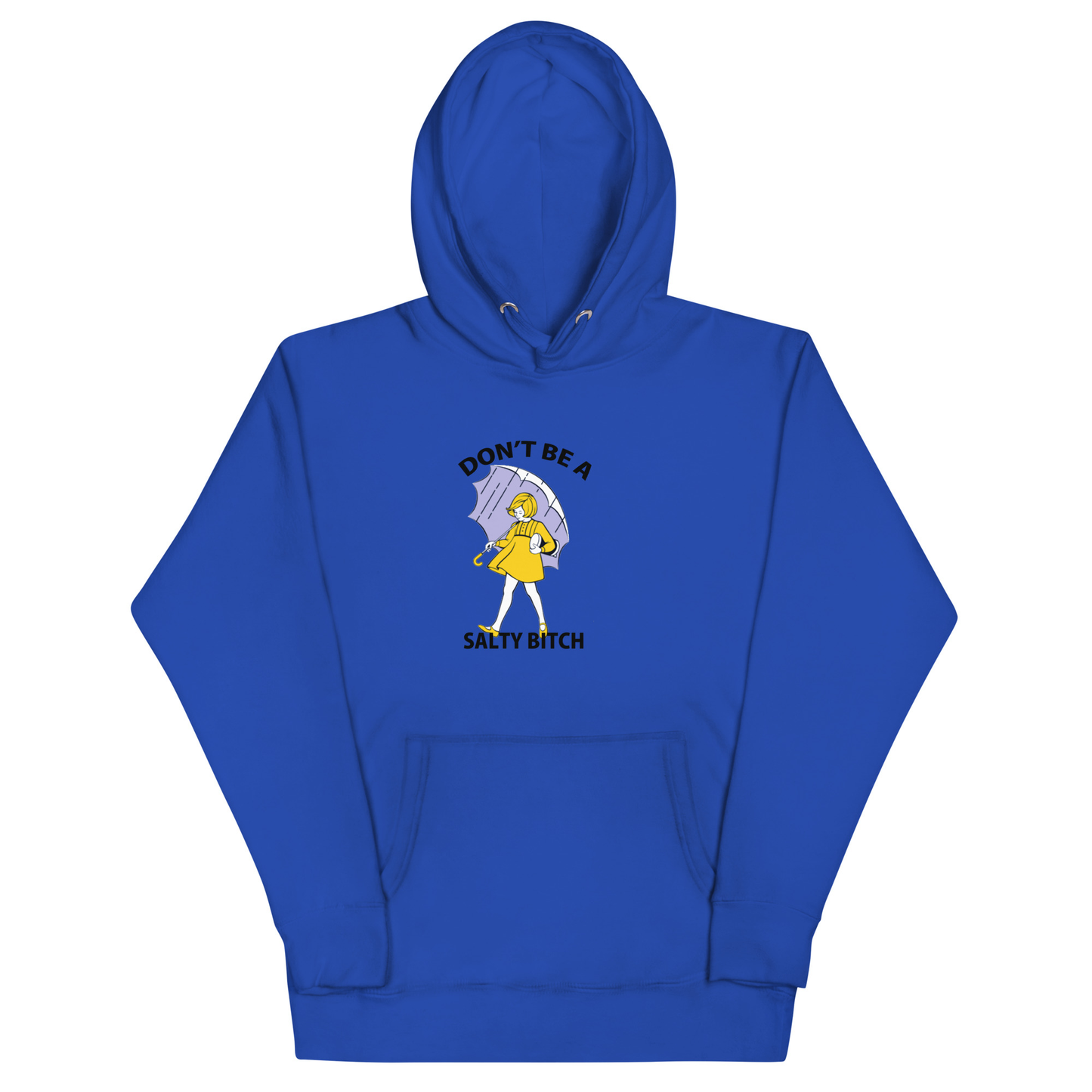 Don't Be A Salty Bitch Hoodie - Team Royal