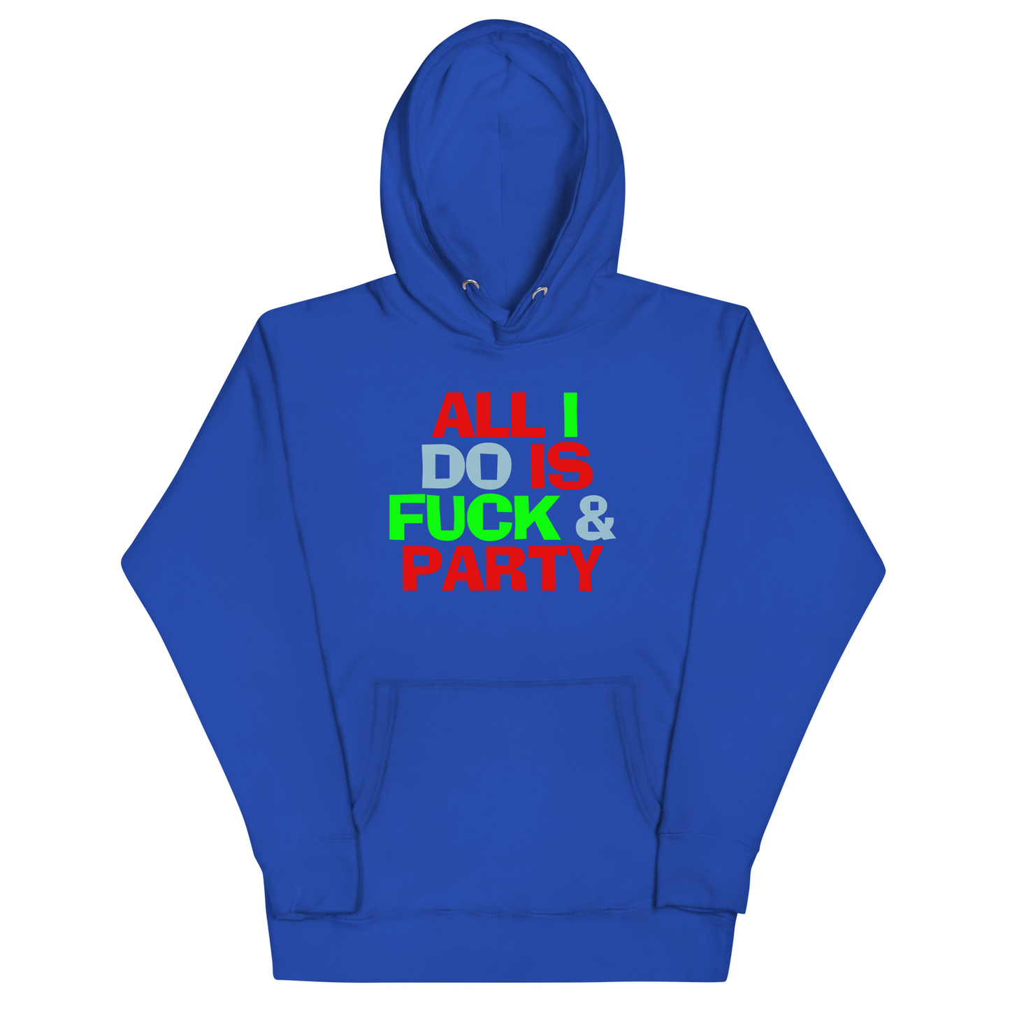 All I Do Is F*ck & Party Hoodie - Team Royal