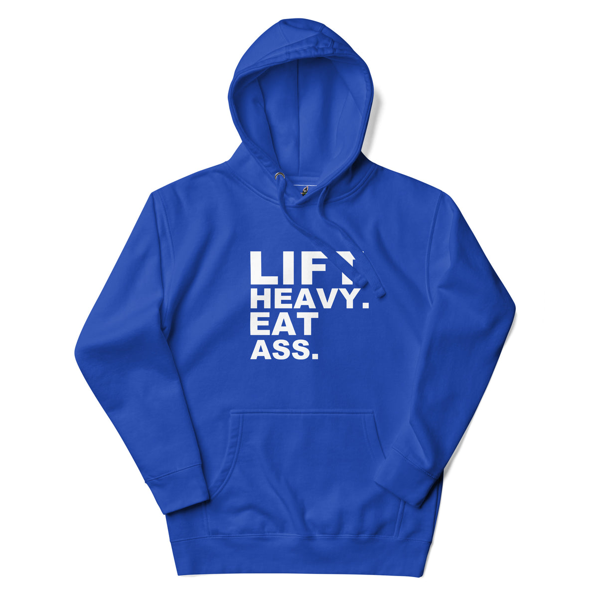 A royal blue pullover hoodie with a white graphic text print reading 'LIFT HEAVY. EAT ASS.