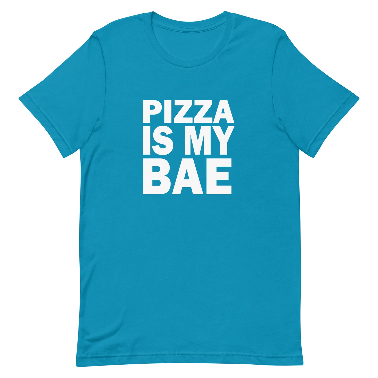 Pizza Is My Bae - Aqua