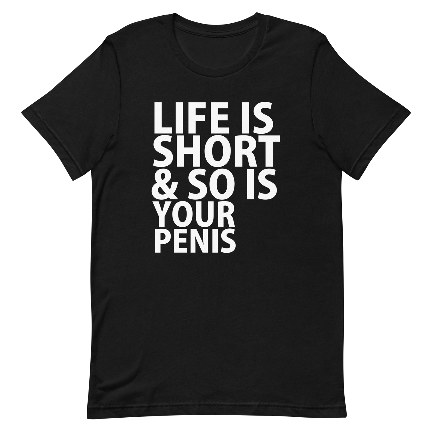 Life Is Short & So Is Your Penis T-Shirt - Black
