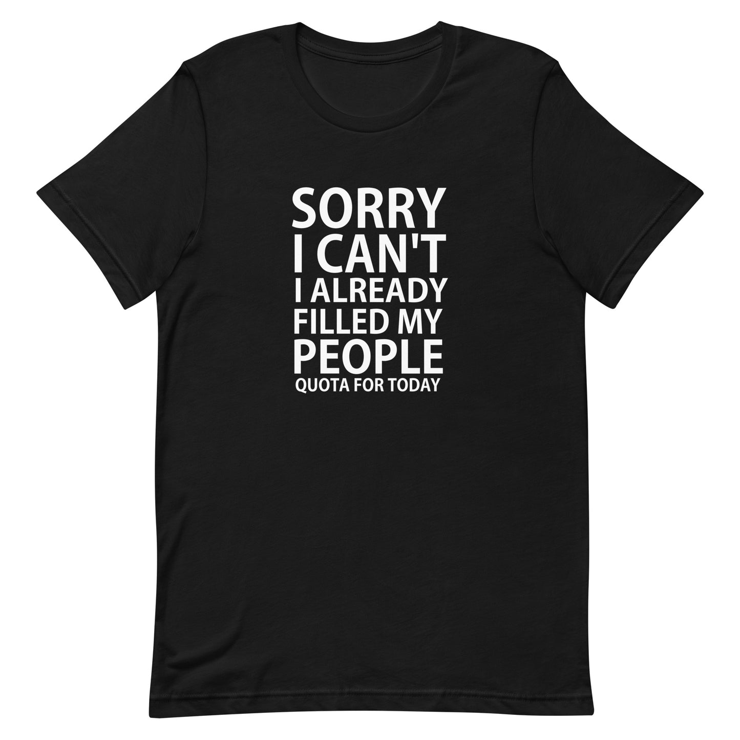 Sorry I Can't I Filled My People... T-Shirt - Black