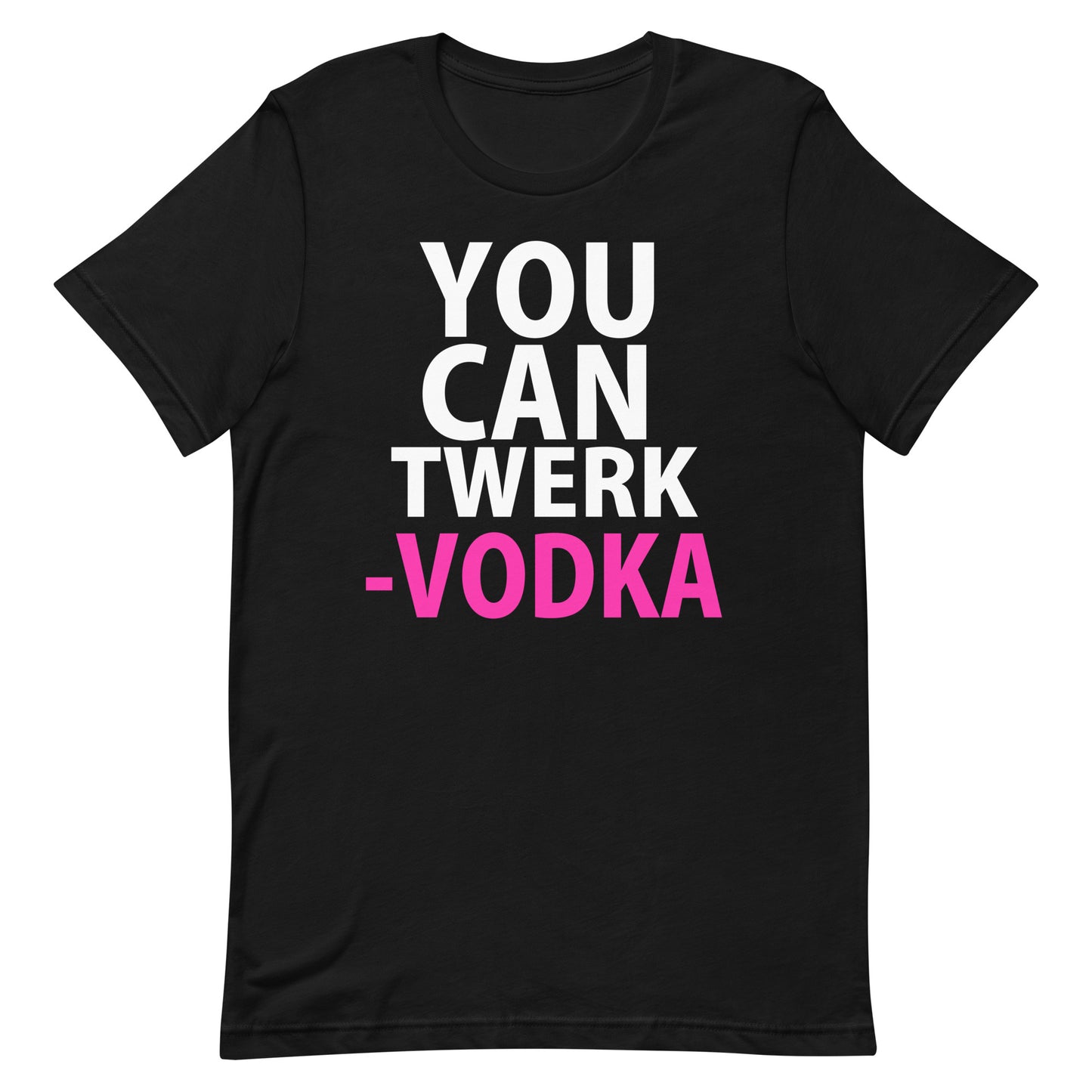 You Can Twerk Vodka T-Shirt - Vodka - Black