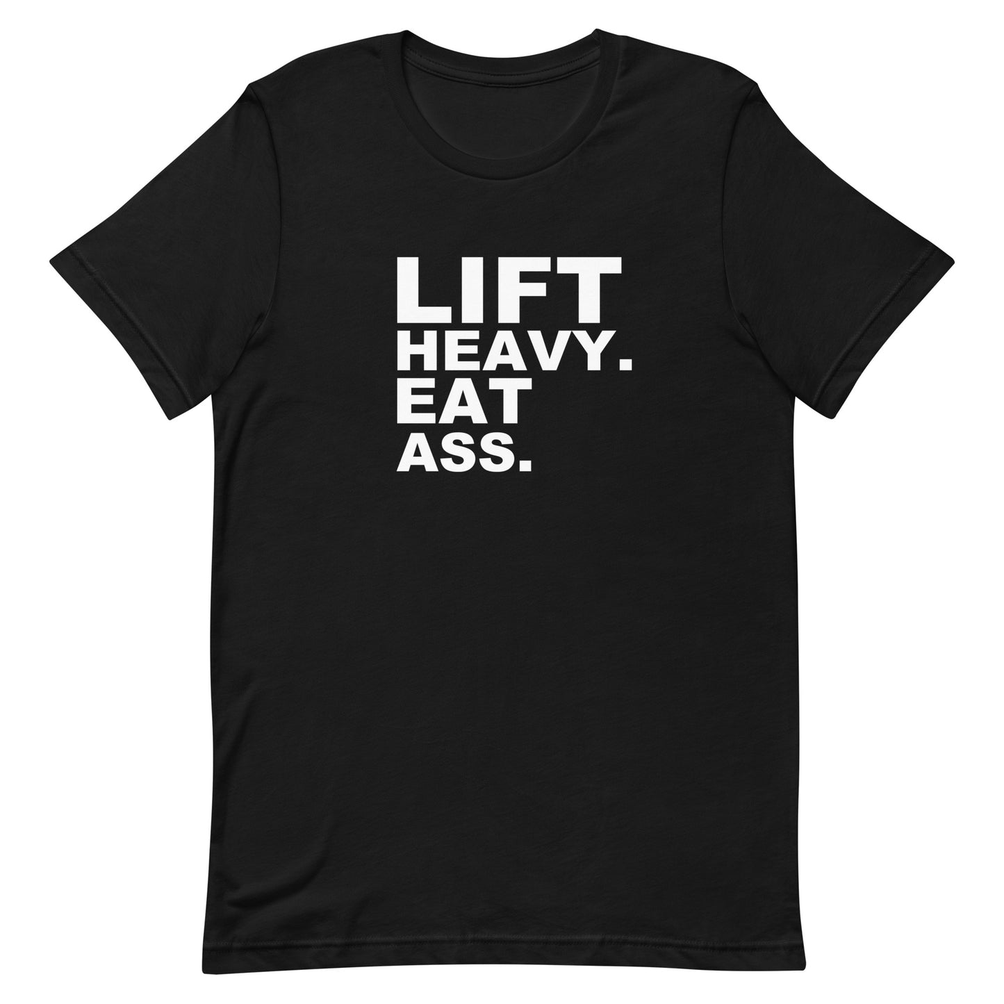 Lift Heavy. Eat Ass. T Shirt - Black