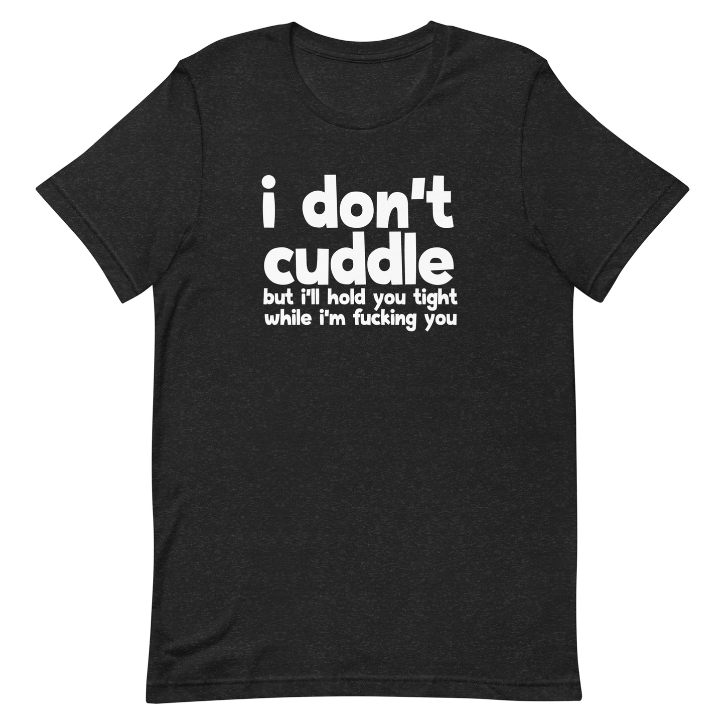 I Don't Cuddle T-Shirt - Heather Black