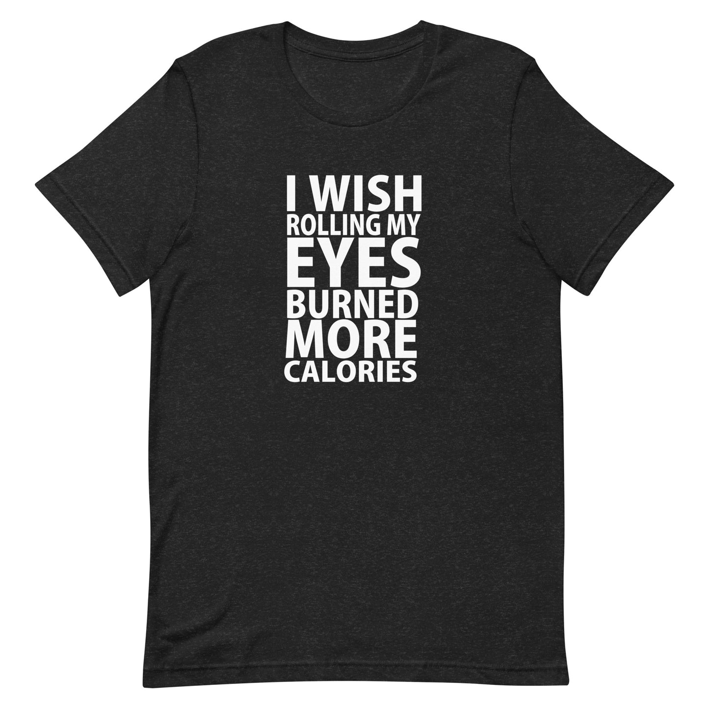 I Wish Rolling My Eyes Meme T-Shirt - Black Heather