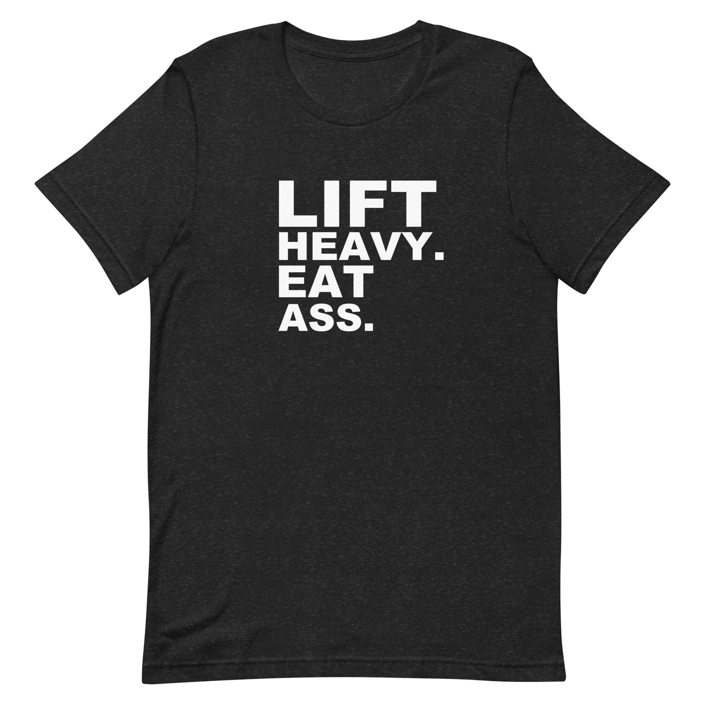 Lift Heavy. Eat Ass. T Shirt - Black Heather