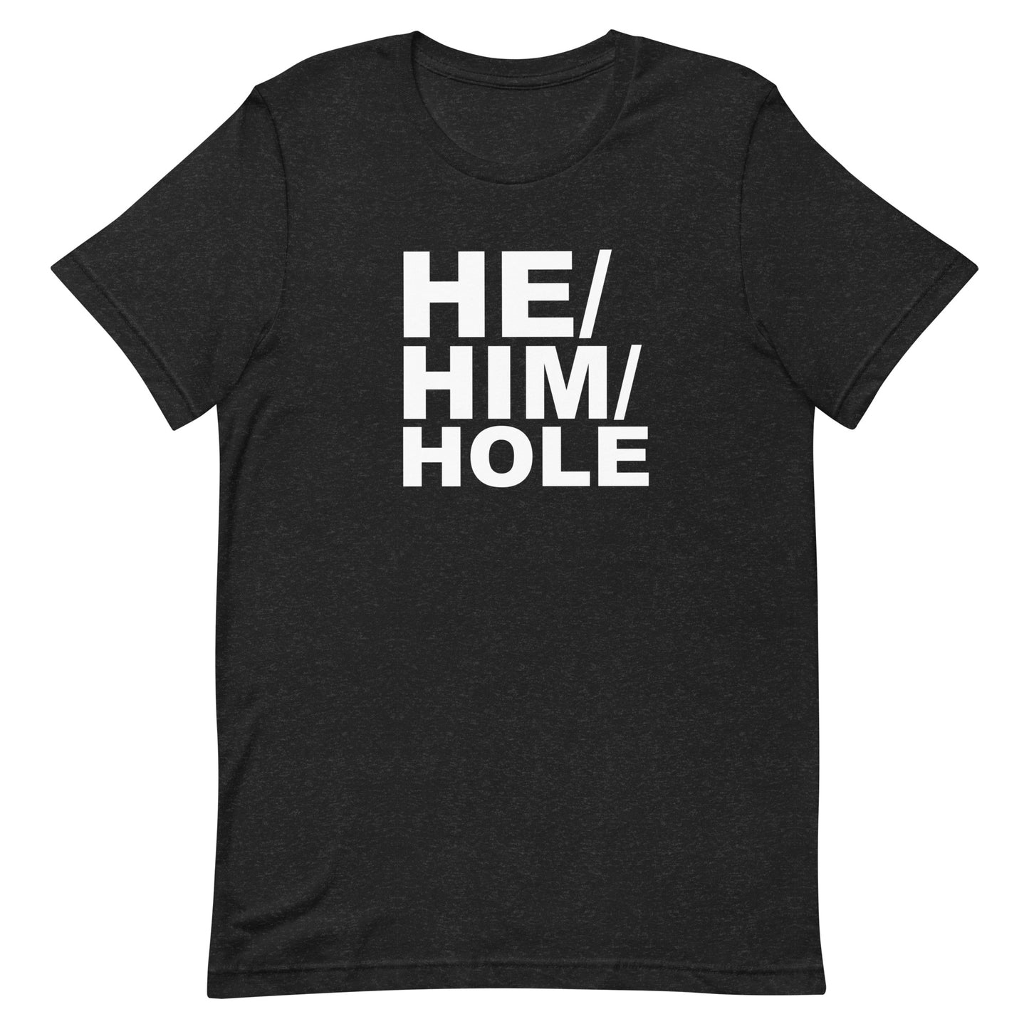 He Him Hole T Shirt - Black Heather
