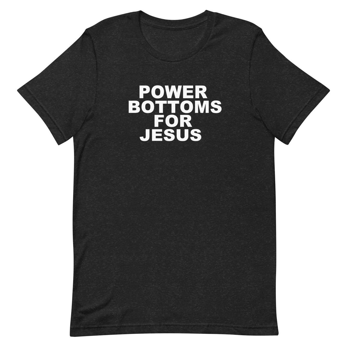 Power Bottoms For Jesus T Shirt - Black Heather