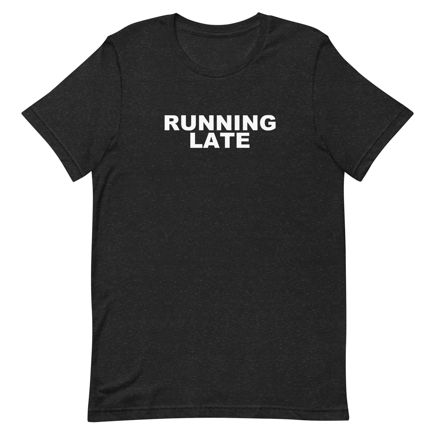 Running Late T Shirt - Black Heather