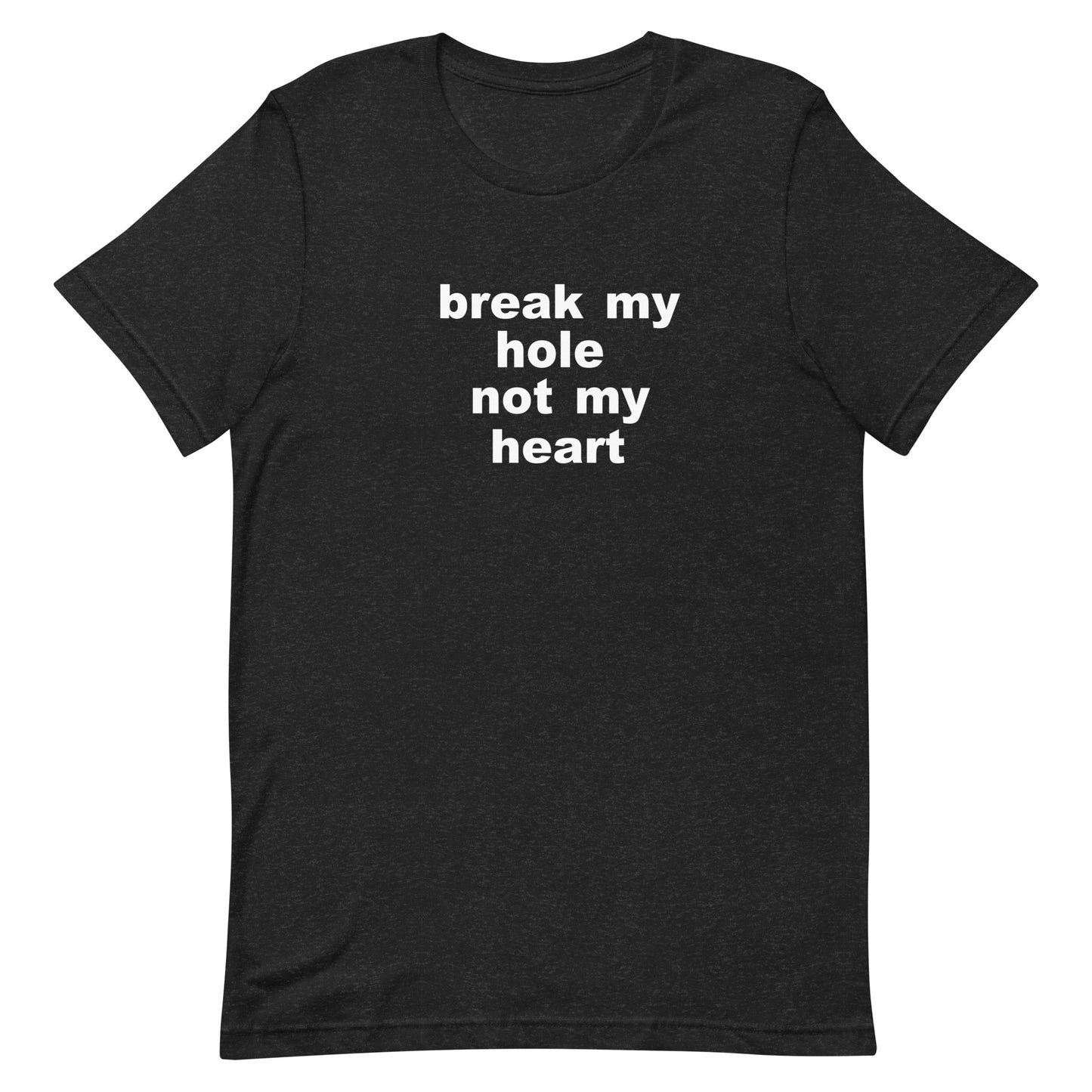 Break My Hole T Shirt - Black Heather